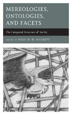 Mereologies, Ontologies, and Facets: The Categorial Structure of Reality book