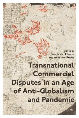 Transnational Commercial Disputes in an Age of Anti-Globalism and Pandemic book