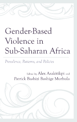 Gender-Based Violence in Sub-Saharan Africa: Prevalence, Patterns, and Policies book