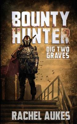 Bounty Hunter: Dig Two Graves book