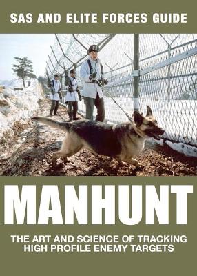 Manhunt: The Art and Science of Tracking High Profile Enemy Targets by Alexander Stilwell