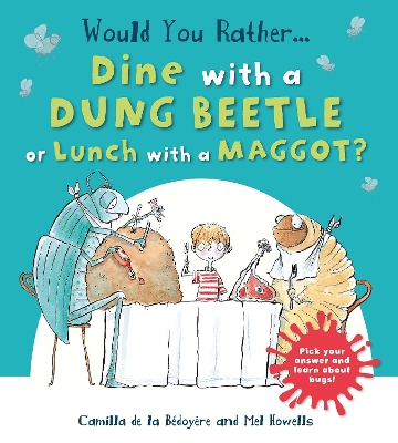 Would You Rather: Dine with a Dung Beetle or Lunch with a Maggot? book