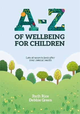 A-Z of Wellbeing for Children: Lots of ways to look after your mental health book