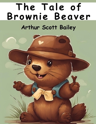 The Tale of Brownie Beaver book