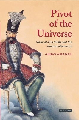 The Pivot of the Universe by Abbas Amanat