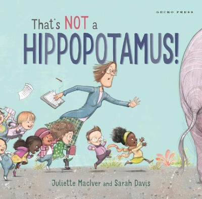 That's Not a Hippopotamus! by Juliette MacIver