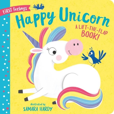 Happy Unicorn (First Feelings): A Lift the Flap book