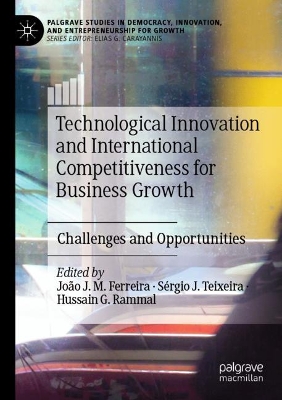 Technological Innovation and International Competitiveness for Business Growth: Challenges and Opportunities by Joao J. M. Ferreira