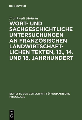 Wort- Und Sachgeschichtliche Untersuchungen an Franzosischen Landwirtschaftlichen Texten, 13., 14. Und 18. Jahrhundert book
