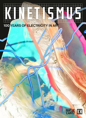 Kinetismus: 100 Years of Electricity in Art book