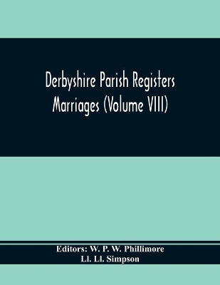 Derbyshire Parish Registers. Marriages (Volume Viii) book