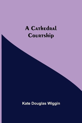 A Cathedral Courtship book