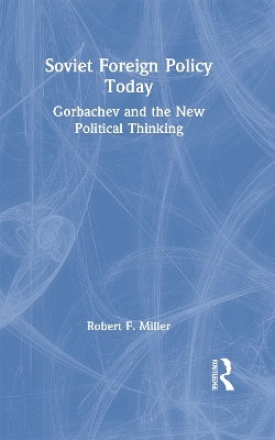 Soviet Foreign Policy Today by Robert F. Miller