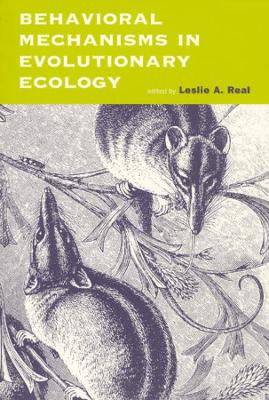 Behavioral Mechanisms in Evolutionary Ecology by Leslie A. Real