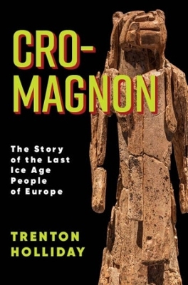 Cro-Magnon: The Story of the Last Ice Age People of Europe book