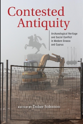 Contested Antiquity: Archaeological Heritage and Social Conflict in Modern Greece and Cyprus book