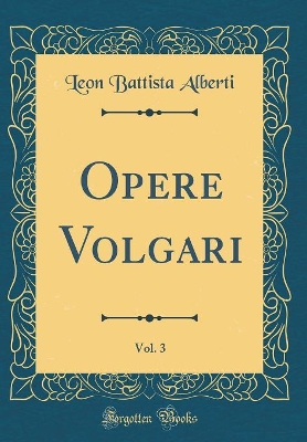 Opere Volgari, Vol. 3 (Classic Reprint) book
