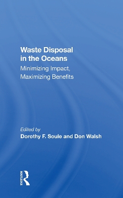 Waste Disposal In The Oceans: Minimizing Impact, Maximizing Benefits book