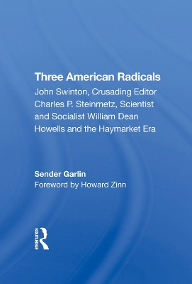 Three American Radicals: John Swinton, Charles P. Steinmetz, And William Dean Howells book