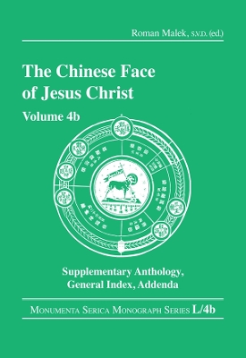 The Chinese Face of Jesus Christ: Volume 4b Supplementary Anthology General Index Addenda by Roman Malek