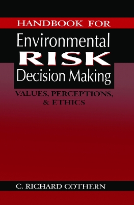 Handbook for Environmental Risk Decision Making: Values, Perceptions, and Ethics book