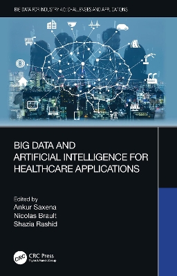 Big Data and Artificial Intelligence for Healthcare Applications by Ankur Saxena