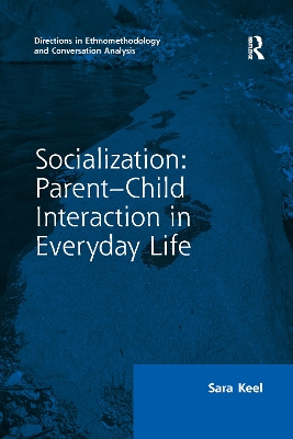 Socialization: Parent-Child Interaction in Everyday Life by Sara Keel