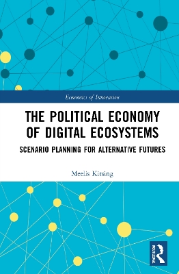 The Political Economy of Digital Ecosystems: Scenario Planning for Alternative Futures book