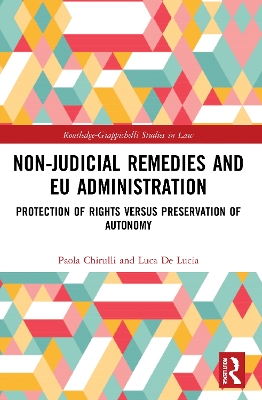 Non-Judicial Remedies and EU Administration: Protection of Rights versus Preservation of Autonomy by Paola Chirulli