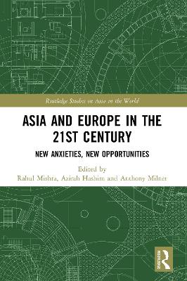 Asia and Europe in the 21st Century: New Anxieties, New Opportunities by Rahul Mishra