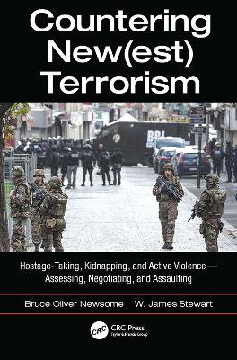 Countering New(est) Terrorism: Hostage-Taking, Kidnapping, and Active Violence — Assessing, Negotiating, and Assaulting book