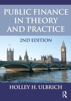 Public Finance in Theory and Practice by Holley Ulbrich