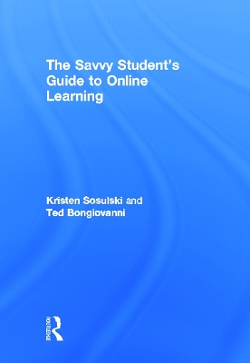 The Savvy Student's Guide to Online Learning by Kristen Sosulski