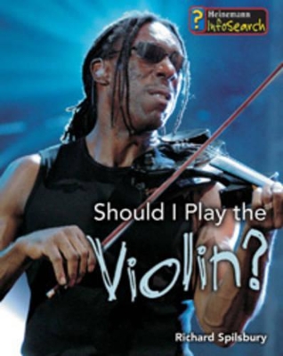 Should I Play the Violin? by Richard Spilsbury