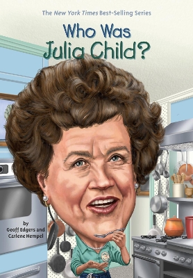 Who Was Julia Child? by Geoff Edgers