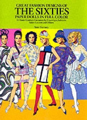 Great Fashion Designs of the Sixties: Paper Dolls in Full Colour: 32 Haute Couture Costumes by Courreges, Balmain, Saint-Laurent, and Others book