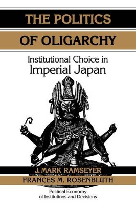 The Politics of Oligarchy by J. Mark Ramseyer