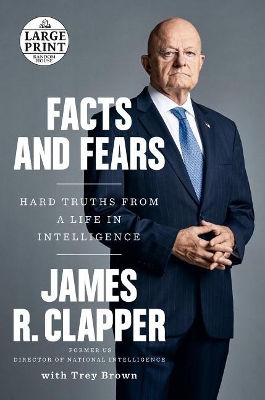 Facts and Fears by James R. Clapper