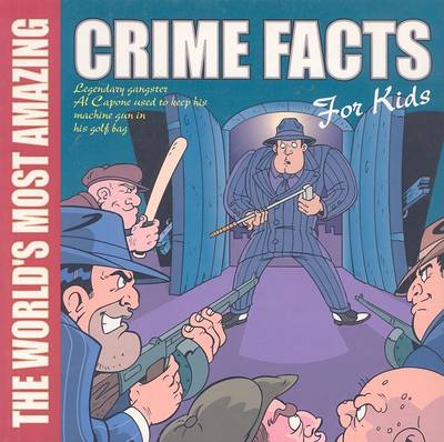 World's Most Amazing Crime Facts for Kids book