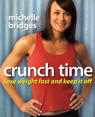 Crunch Time: Lose Weight Fast and Keep It Off book