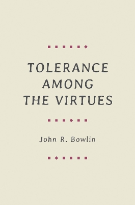 Tolerance among the Virtues by John R. Bowlin