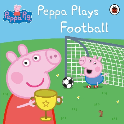 Peppa Pig: Peppa Plays Football by Peppa Pig