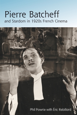 Pierre Batcheff and Stardom in 1920s French Cinema book