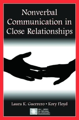 Nonverbal Communication in Close Relationships by Laura K. Guerrero