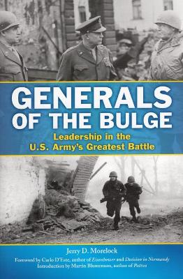 Generals of the Bulge: Leadership in the U.S. Army's Greatest Battle book