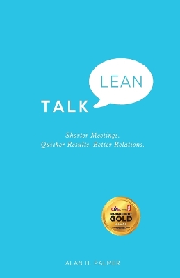 Talk Lean: Shorter Meetings. Quicker Results. Better Relations. book