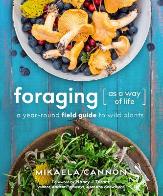 Foraging as a Way of Life: A Year-Round Field Guide to Wild Plants book