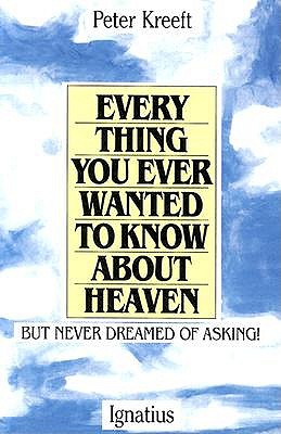 Everything You Ever Wanted to Know About Heaven book