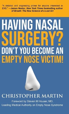 Having Nasal Surgery? Don't You Become An Empty Nose Victim! by Christopher Martin