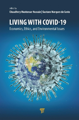 Living with Covid-19: Economics, Ethics, and Environmental Issues by Chaudhery Mustansar Hussain